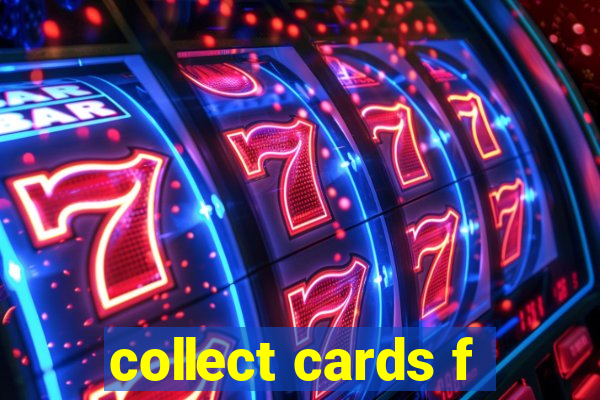 collect cards f